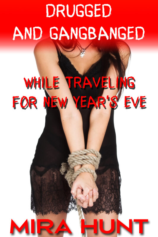 Drugged and Gangbanged While Traveling for New Year’s Eve