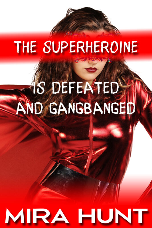 The Superheroine is Defeated and Gangbanged