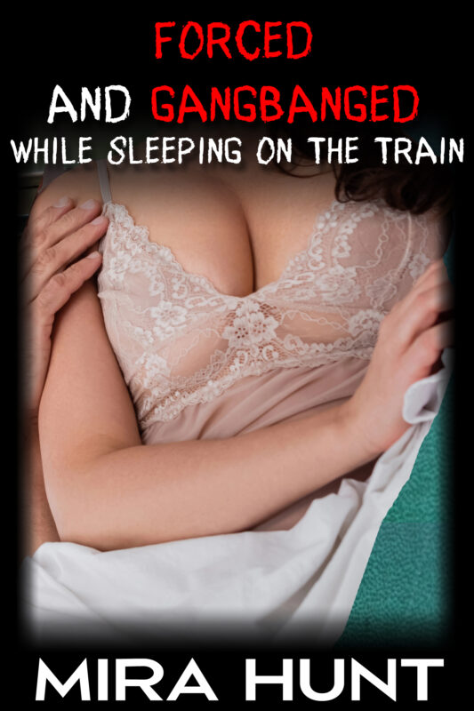 Forced and Gangbanged While Sleeping on the Train