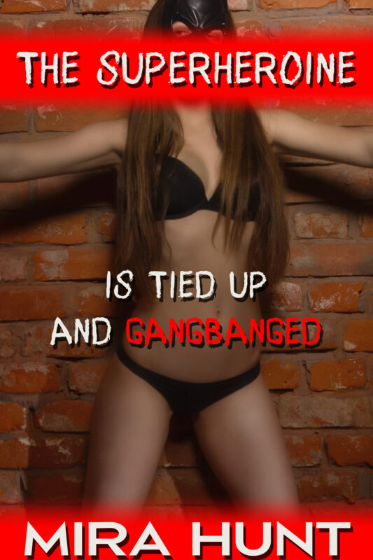 The Superheroine is Tied Up and Gangbanged